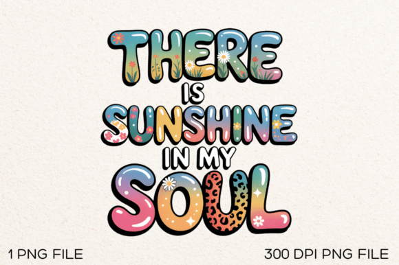 There is Sunshine in My Soul PNG Design: A Creative Spark